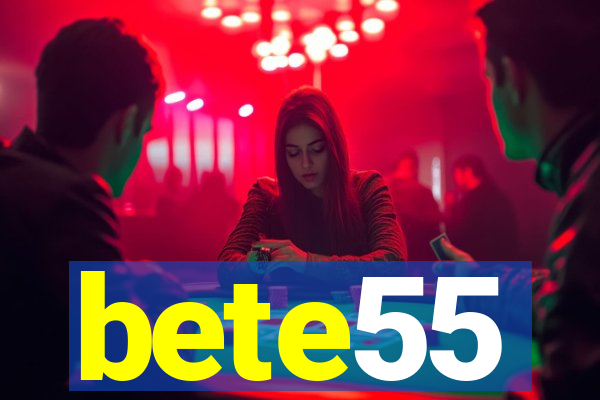 bete55