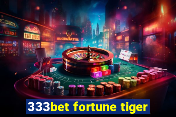 333bet fortune tiger