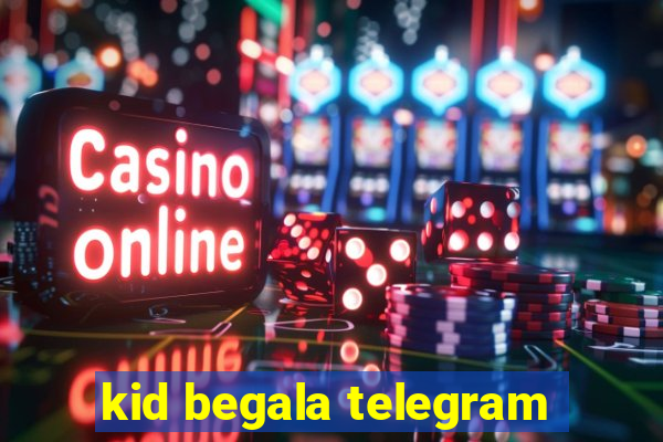 kid begala telegram