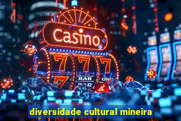 diversidade cultural mineira