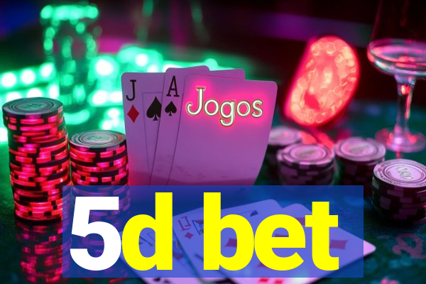 5d bet