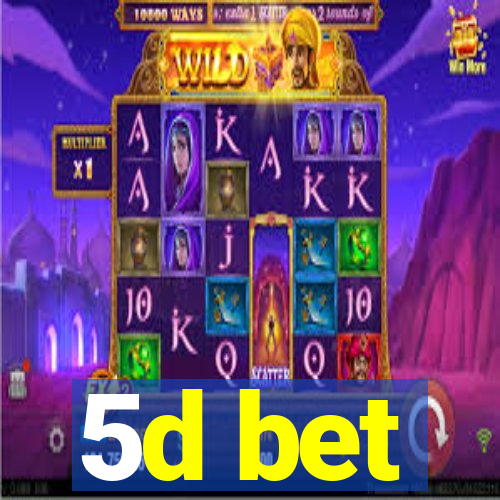 5d bet