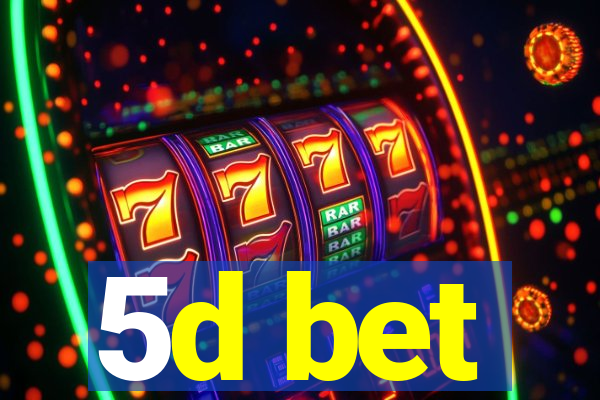 5d bet