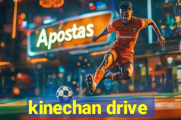 kinechan drive