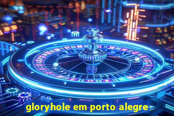 gloryhole em porto alegre