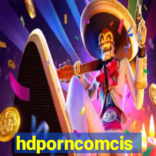 hdporncomcis