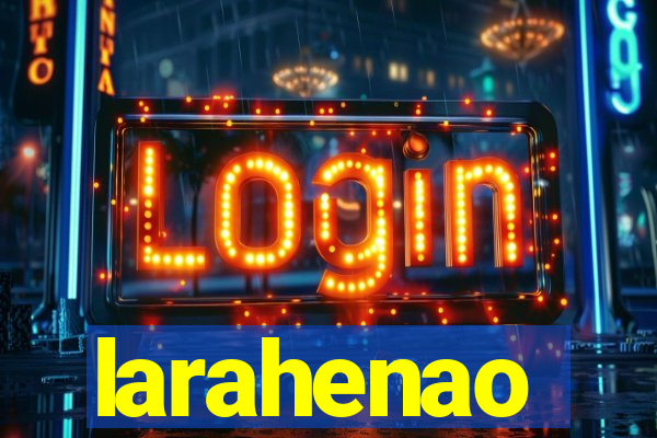 larahenao