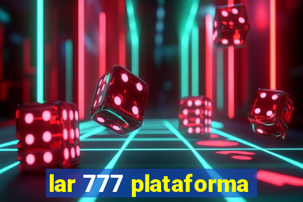 lar 777 plataforma