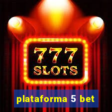 plataforma 5 bet