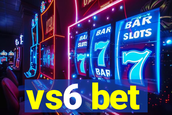 vs6 bet