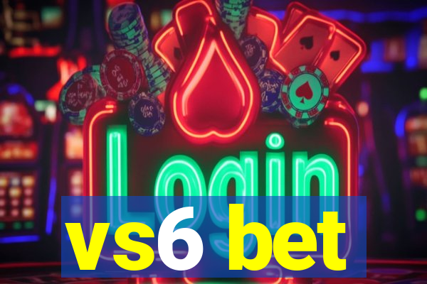 vs6 bet