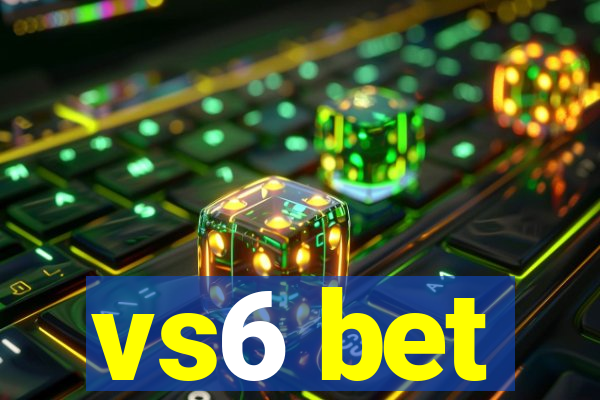 vs6 bet