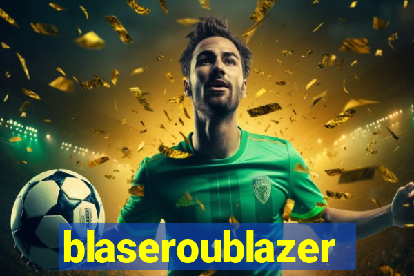 blaseroublazer