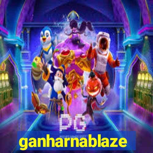 ganharnablaze