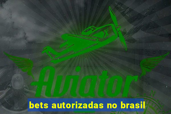 bets autorizadas no brasil