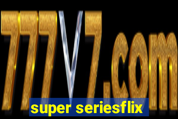 super seriesflix
