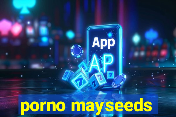 porno mayseeds