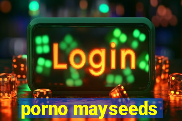 porno mayseeds