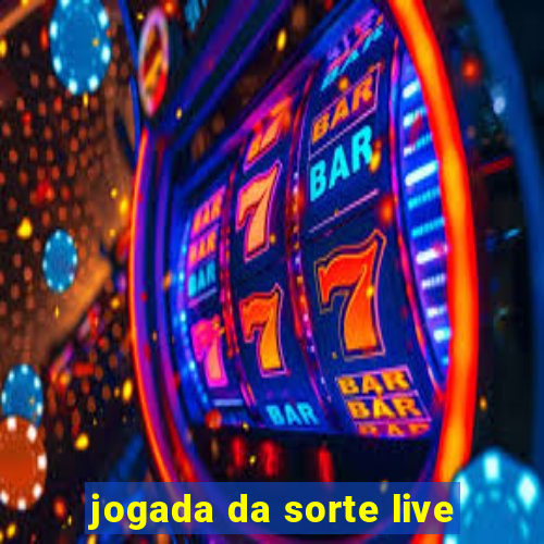 jogada da sorte live