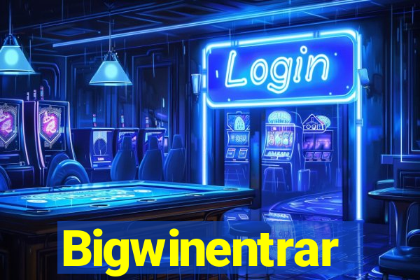 Bigwinentrar