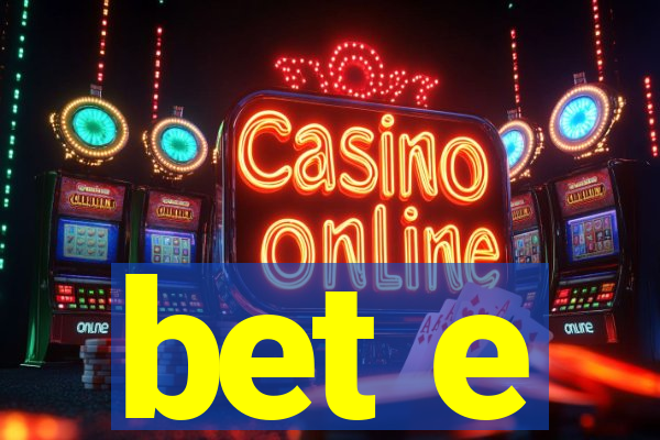 bet e