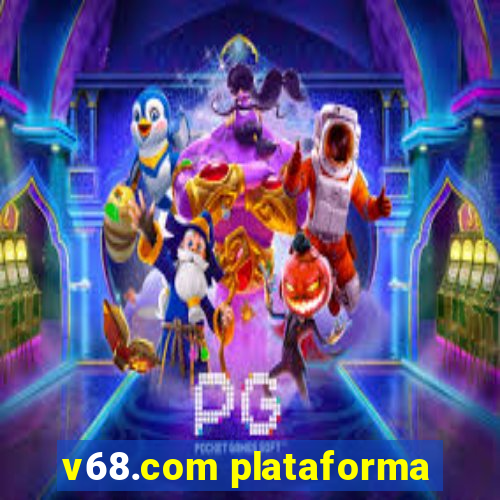 v68.com plataforma