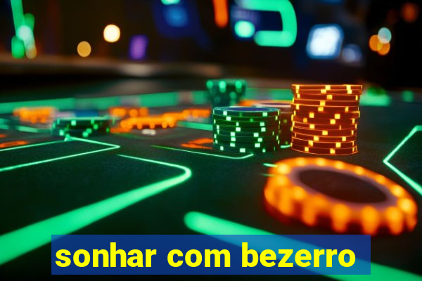 sonhar com bezerro