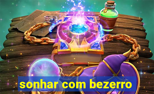 sonhar com bezerro