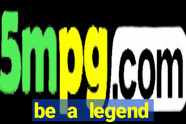be a legend football unlimited money