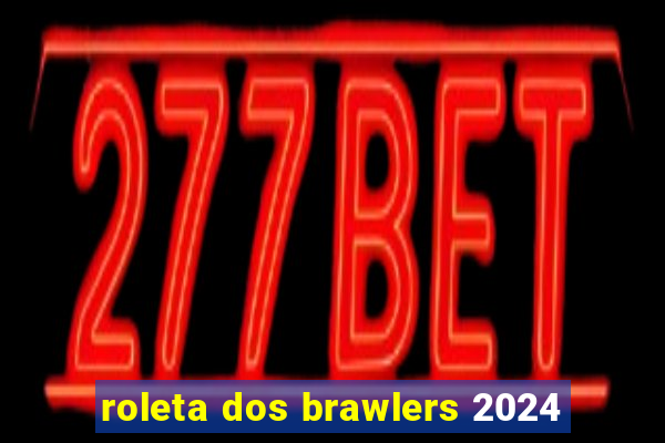 roleta dos brawlers 2024