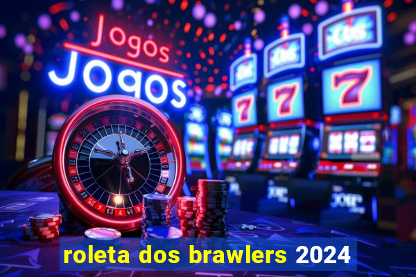roleta dos brawlers 2024