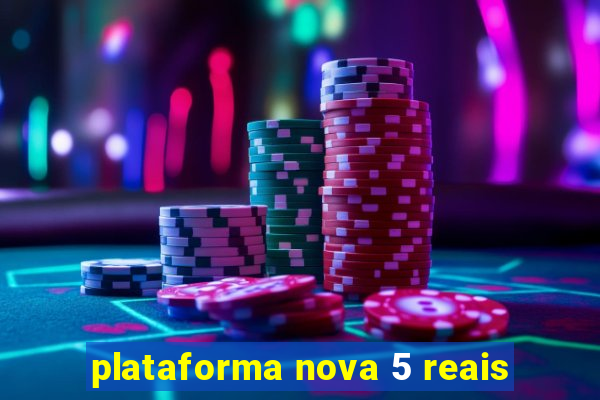 plataforma nova 5 reais