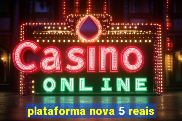 plataforma nova 5 reais