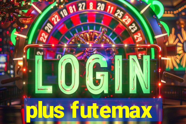 plus futemax