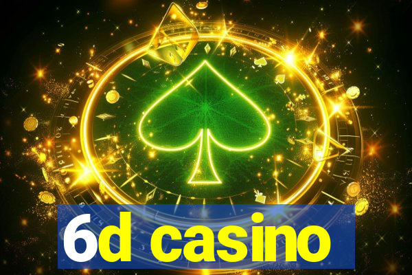 6d casino