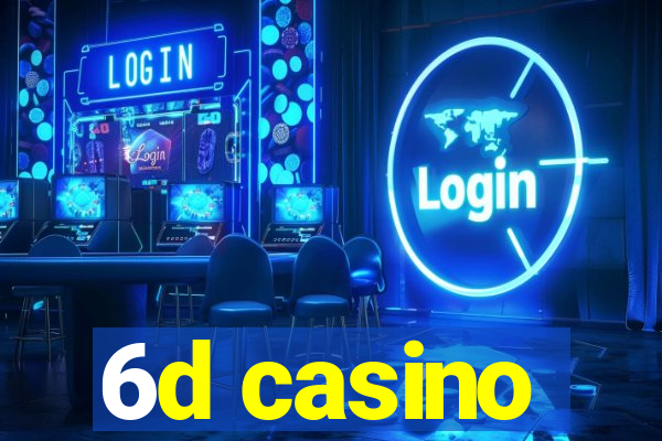 6d casino
