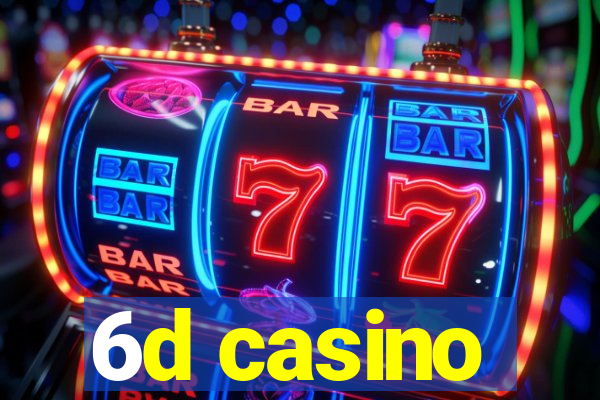 6d casino