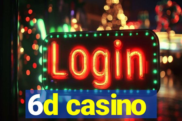 6d casino