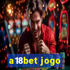 a18bet jogo