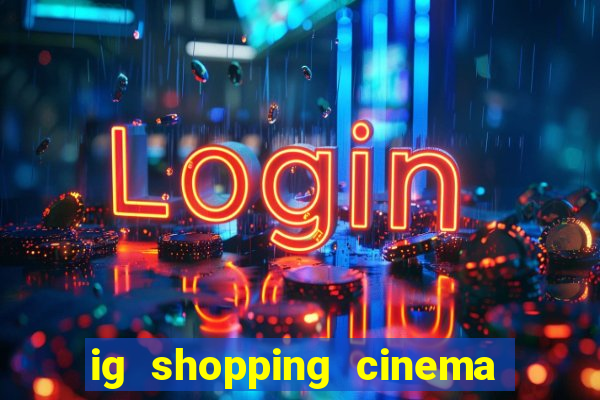 ig shopping cinema porto velho
