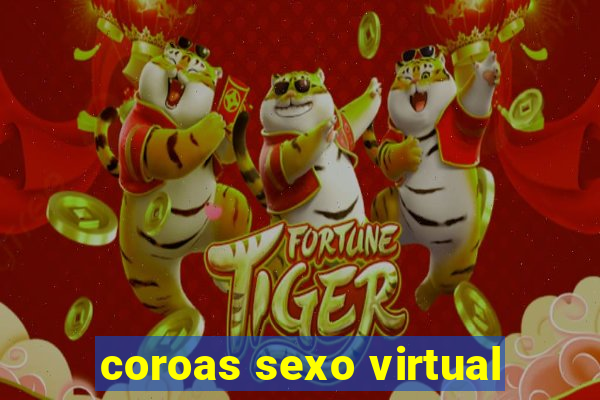 coroas sexo virtual