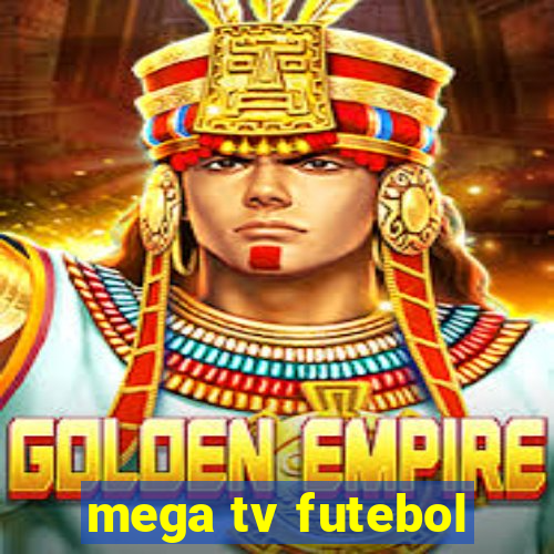 mega tv futebol