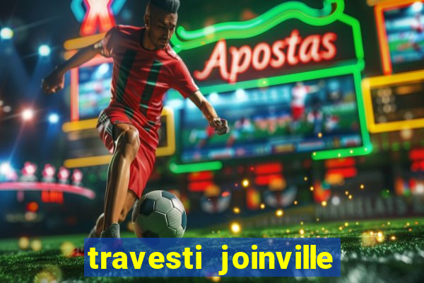 travesti joinville vila nova