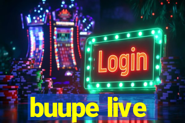 buupe live