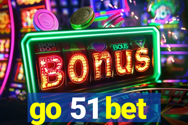 go 51 bet