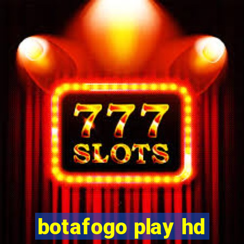 botafogo play hd