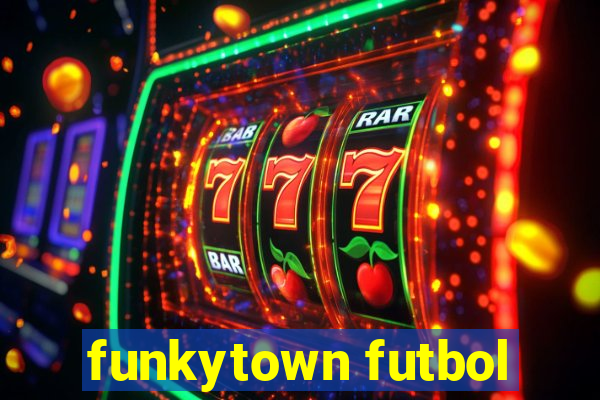 funkytown futbol