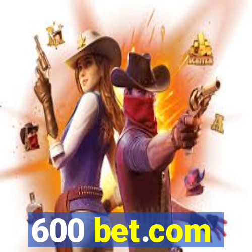 600 bet.com