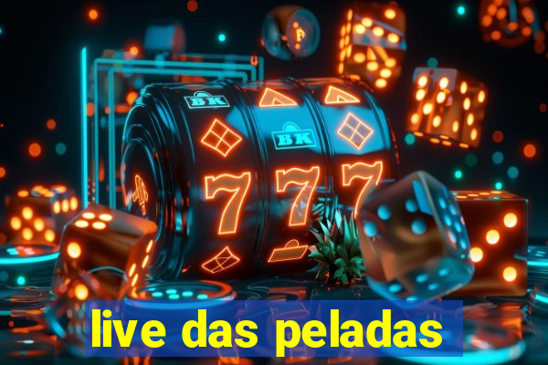 live das peladas