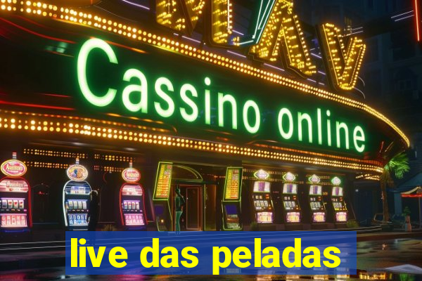 live das peladas